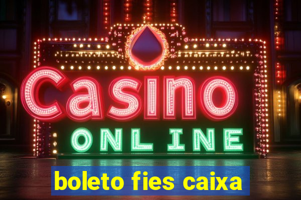 boleto fies caixa